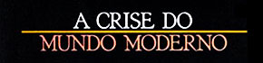 A Crise do Mundo Moderno